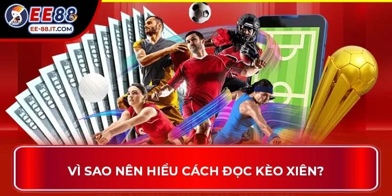 Vì sao nên hiểu cách đọc kèo xiên?