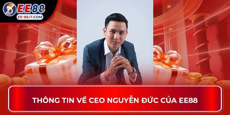 Thông tin về CEO Nguyễn Đức của EE88