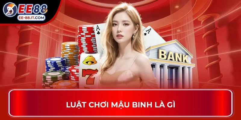 Luật chơi mậu binh là gì