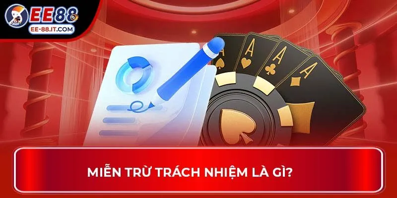 Miễn trừ trách nhiệm là gì?