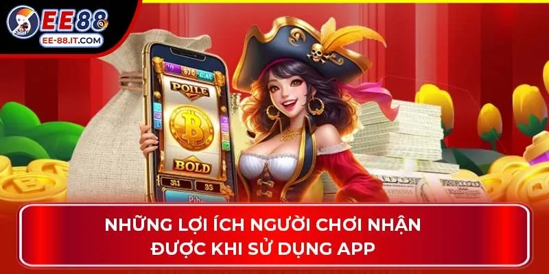 Những lợi ích người chơi nhận được khi sử dụng app