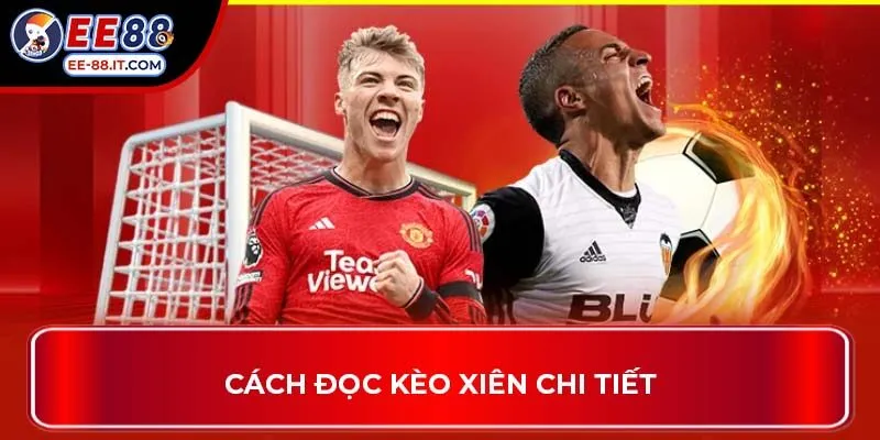 Cách đọc kèo xiên chi tiết