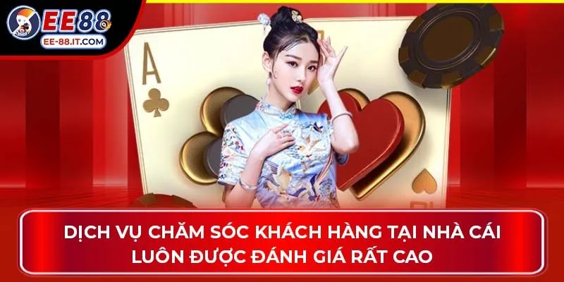 Dịch vụ chăm sóc khách hàng tại nhà cái luôn được đánh giá rất cao