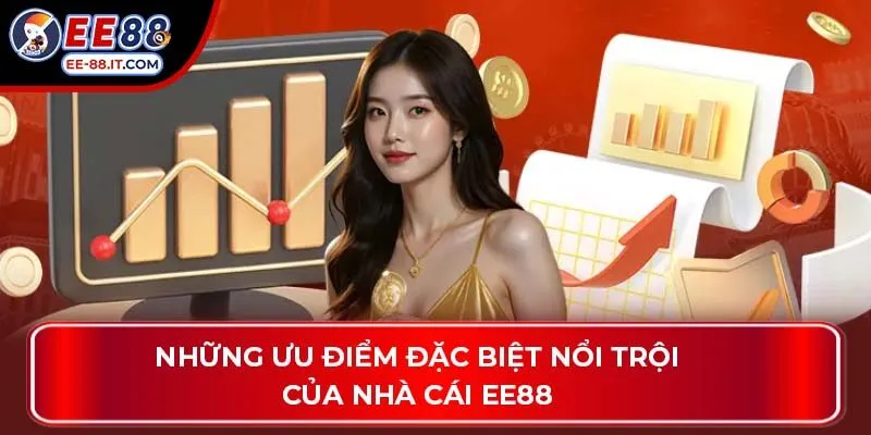 Những ưu điểm đặc biệt nổi trội của nhà cái EE88