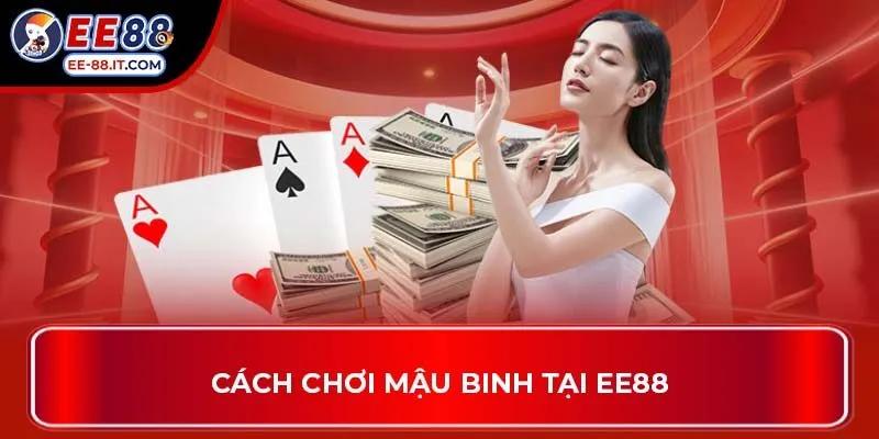 Cách chơi mậu binh tại EE88