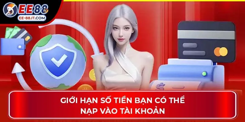 Giới hạn số tiền bạn có thể nạp vào tài khoản