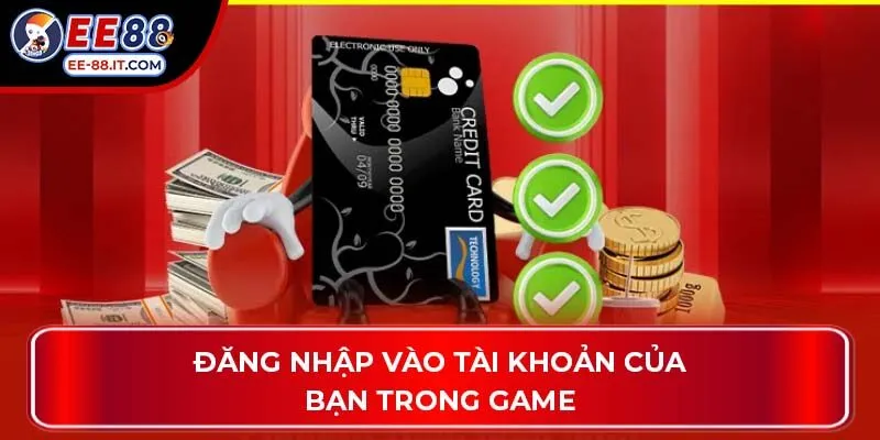 Đăng nhập vào tài khoản của bạn trong game