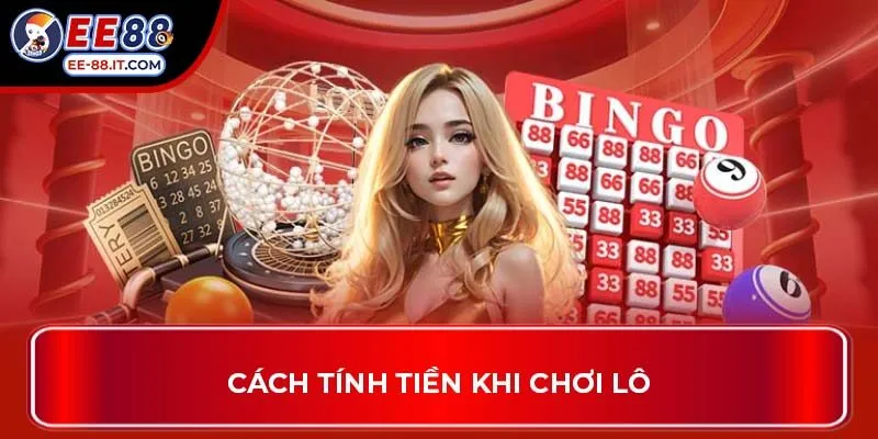 Cách tính tiền khi chơi lô