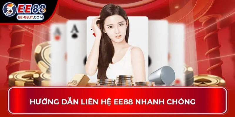 Hướng dẫn liên hệ EE88 nhanh chóng