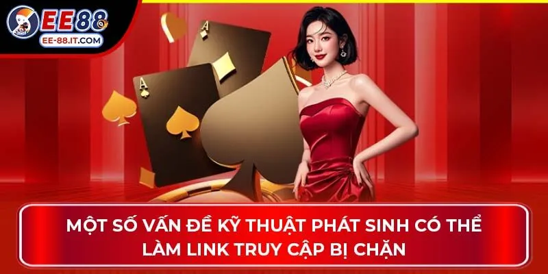 Một số vấn đề kỹ thuật phát sinh có thể làm link truy cập bị chặn