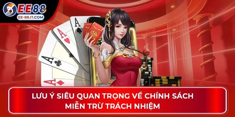 Lưu ý siêu quan trọng về chính sách miễn trừ trách nhiệm