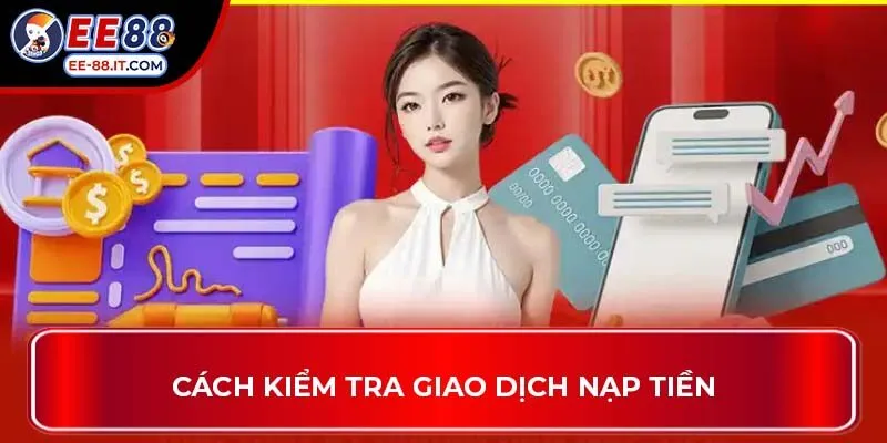 Cách kiểm tra giao dịch nạp tiền