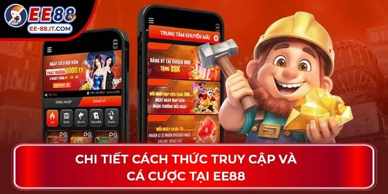 Chi tiết cách thức truy cập và cá cược tại EE88